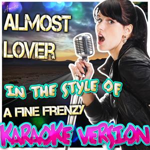 Almost Lover (In the Style of a Fine Frenzy) [Karaoke Version]