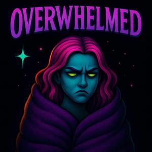 Overwhelmed