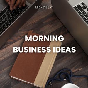 Morning Business Ideas