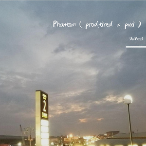 Phantom（prod.tired x pvki）