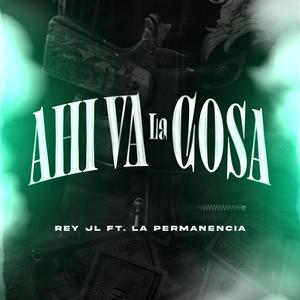 Ahi Va La Cosa (feat. La Permanencia)