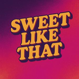Sweet Like That