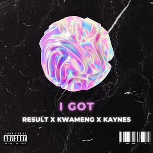 I GOT (feat. Result & KayNeS)