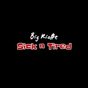 Sick n Tired