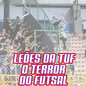 Leões da Tuf o Terror do Futsal