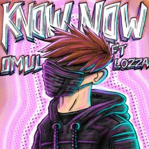 Know Now (feat. Lozza)