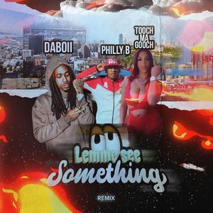 Lemme see something (feat. DaBoii & Tooch MaGooch) (Remix)