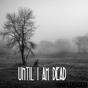 Until I Am Dead (Acoustic)