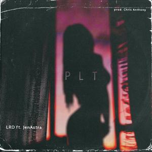 PLT (feat. JenAstra)