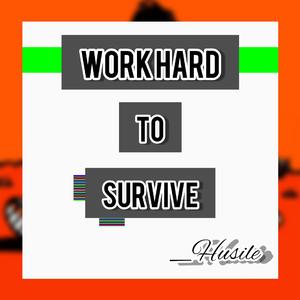 [FREE]Work hard to survive(prod by _Husile)