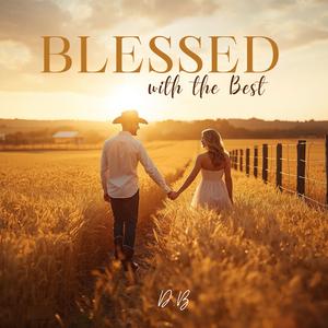 Blessed with the Best