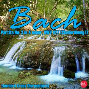 Partita No. 3 (Clavierübung I) in A minor, BWV 827: I. Fantasia - II. Allemande - III. Corrente - IV. Sarabande - V. Burlesca - VI. Scherzo - VII. Gigue