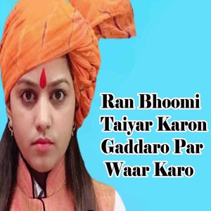 Ran Bhoomi Taiyar Karon Gaddaro Par Waar Karo