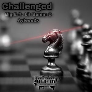 Challenged (feat. Lit Bamm & Ayleee2x)