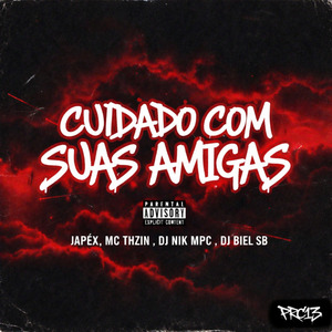 Cuidado Com Suas Amigas