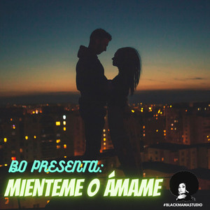 Mienteme o Ámame