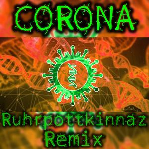 Corona (Ruhrpottkinnaz Remix)