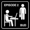Bud - Episode 2