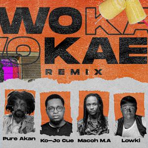Wo Kae (feat. Ko-Jo Cue, Macoh M.A & Lowki) (Remix)
