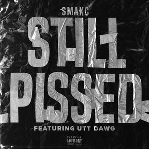STILL PISSED (feat. UTT DAWG)