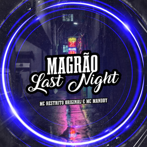 Magrão Last Night