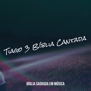 Tiago 3 Bíblia Cantada