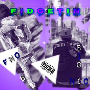 Fidgeting (feat. Fn0 6)