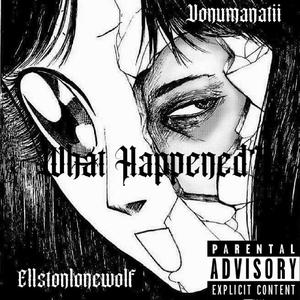 What Happened (feat. Ellstonlonewolf)