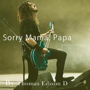 Sorry Mama, Papa