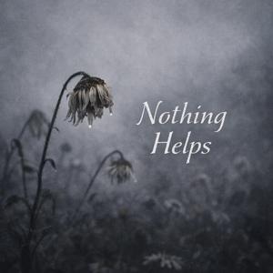 Nothing Helps