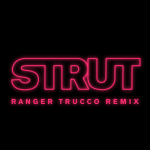 Strut (Ranger Trucco Remix)