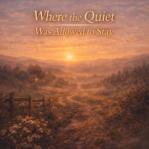 Where the Quiet Was Allowed to Stay