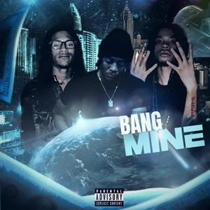 Bang mine (feat. RW 5ive & Ynlftray)