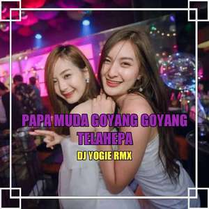 PAPA MUDA GOYANG GOYANG // TELAHEPA (Remix)