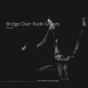 Bridge Over Rude Ghosts