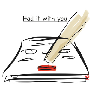 Had it with you