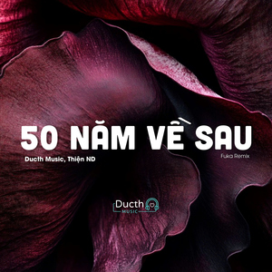50 Năm Về Sau (Fuka Remix)