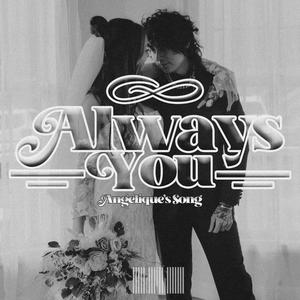 ALWAYS YOU (ANGELIQUE'S SONG)