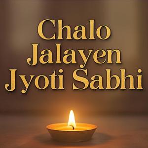 Chalo Jalayen Jyoti Sabhi