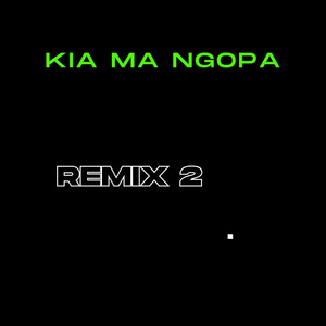 Kia ma ngopa (Remix 2)