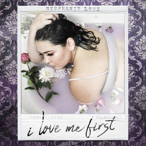 I Love Me First