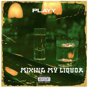 MIXING MY LIQUOR