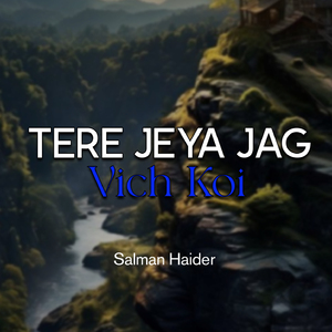 Tere Jeya Jag Vich Koi