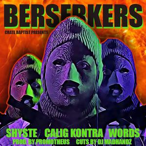 Berserkers (feat. Shyste, Calig Kontra, Words & DJ Madhandz)