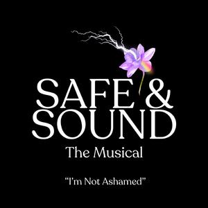 I'm Not Ashamed (from Safe & Sound The Musical) (feat. Gabbie Sansone, Sabrina Claire Matarazzo, Brennyn Lark, Hannah Bonnett, Arielle Faye Beane, Holly Block & Elizsabeth)
