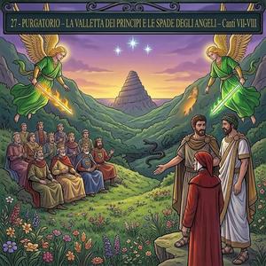 27.44 Divina Commedia, Purgatorio, La Valletta dei Principi e le Spade degli Angeli, Canti VII e VIII