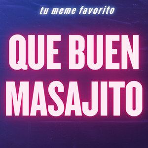 Que Buen Masajito