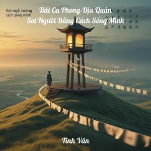Bài Ca Phong-Địa Quán - Soi Người Bằng Cách Sống Mình