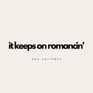 It Keeps on Romancin'