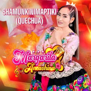 Shamunkinimaptiki (Quechua)